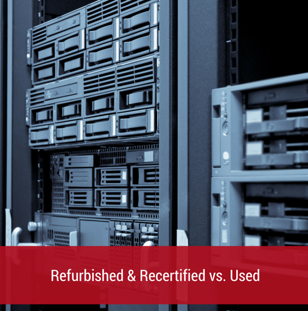 Refurbished & Recertified vs. Used IT Hardware